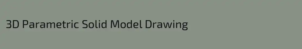3D Parametric Solid Model Drawing